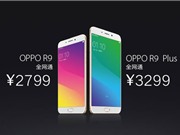 Oppo chính thức ra mắt R9 và R9 Plus viền màn hình siêu mỏng
