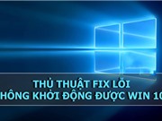 Cách khắc phục lỗi Windows 10 không khởi động 