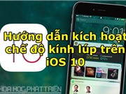Hướng dẫn kích hoạt chế độ kính lúp trên iOS 10