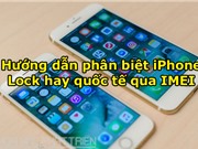 Hướng dẫn phân biệt iPhone lock hay quốc tế qua IMEI