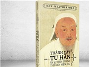 Thành Cát Tư Hãn và sự hình thành thế giới hiện đại