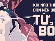 Nói mãi về sự cố gắng rồi, vậy bao giờ thì chúng ta nên từ bỏ?