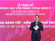 Momo hoàn thành vòng gọi vốn series D, đặt mục tiêu 50 triệu khách hàng
