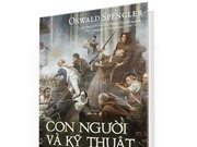 Oswald Spengler: Kỹ thuật và bản chất con người