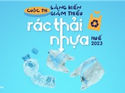Huế mở cuộc thi sáng kiến giảm thiểu rác thải nhựa